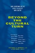 Beyond the Cultural Turn New Directions Study Society & Culture