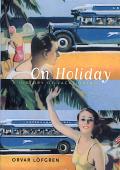 On Holiday A History Of Vacationing