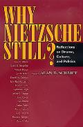 Why Nietzsche Still Reflections on Drama Culture & Politics
