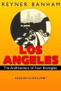 Los Angeles The Architecture of Four Ecologies