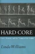 Hard Core: Power, Pleasure, and the Frenzy of the Visible, Expanded Edition
