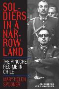 Soldiers in a Narrow Land The Pinochet Regime in Chile Updated Edition