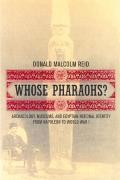 Whose Pharaohs Archaeology Museums & Egyptian National Identity From Napolean to World War I