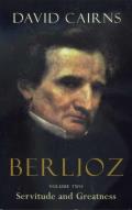 Berlioz Volume 2 Servitude & Greatness 1832