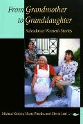 From Grandmother to Granddaughter Salvadoran Womens Stories