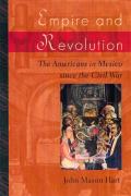 Empire & Revolution The Americans in Mexico Since the Civil War
