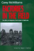 Factories in the Field The Story of Migratory Farm Labor in California
