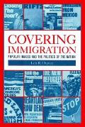 Covering Immigration Popular Images & Politics of the Nat