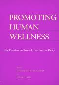 Promoting Human Wellness New Frontiers for Research Practice & Policy