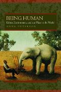 Being Human: Ethics, Environment, and Our Place in the World