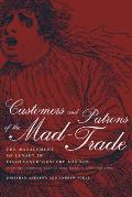 Customers and Patrons of the Mad-Trade: The Management of Lunacy in Eighteenth-Century London Volume 12
