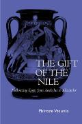 The Gift of the Nile: Hellenizing Egypt from Aeschylus to Alexander Volume 8