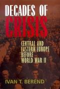 Decades of Crisis: Central and Eastern Europe Before World War II