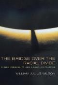 The Bridge Over the Racial Divide: Rising Inequality and Coalition Politics Volume 2