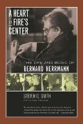 Heart at Fires Center The Life & Music of Bernard Herrmann