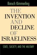 Invention & Decline of Israeliness State Society & the Military