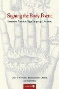 Signing the Body Poetic Essays on American Sign Language Literature