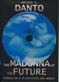Madonna of the Future Essays in a Pluralistic Art World