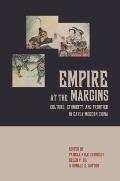 Empire at the Margins: Culture, Ethnicity, and Frontier in Early Modern China Volume 28