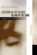 Listening in the Silence, Seeing in the Dark: Reconstructing Life After Brain Injury
