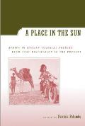 A Place in the Sun: Africa in Italian Colonial Culture from Post-Unification to the Present
