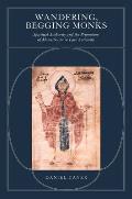 Wandering, Begging Monks: Spiritual Authority and the Promotion of Monasticism in Late Antiquity Volume 33