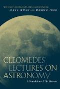 Cleomedes' Lectures on Astronomy: A Translation of the Heavens Volume 42