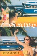 On Holiday: A History of Vacationing Volume 6