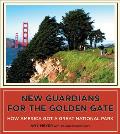 New Guardians for the Golden Gate How America Got a Great National Park