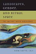 Landscapes, Gender, and Ritual Space: The Ancient Greek Experience