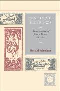 Obstinate Hebrews: Representations of Jews in France, 1715-1815 Volume 49