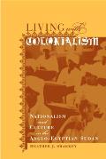 Living with Colonialism: Nationalism and Culture in the Anglo-Egyptian Sudan Volume 3