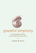 Graceful Simplicity The Philosophy & Politics of the Alternative American Dream