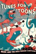 Tunes for Toons Music & the Hollywood Cartoon