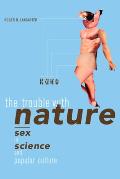 Trouble with Nature Sex in Science & Popular Culture