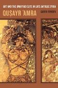 Qusayr 'Amra: Art and the Umayyad Elite in Late Antique Syria Volume 36