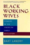 Black Working Wives Pioneers of the American Family Revolut