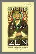 Seeing Through Zen Encounter Transformation & Genealogy in Chinese Chan Buddhism