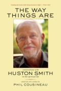 Way Things Are Conversations with Huston Smith on the Spiritual Life