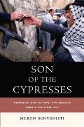 Son of the Cypresses: Memories, Reflections, and Regrets from a Political Life