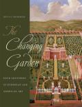 Changing Garden Four Centuries of European & American Art