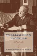 William Dean Howells: A Writer's Life