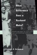 What Difference Does a Husband Make?: Women and Marital Status in Nazi and Postwar Germany Volume 33