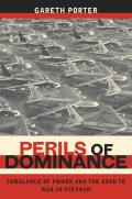 Perils of Dominance Imbalance of Power & the Road to War in Vietnam