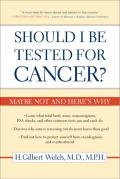 Should I Be Tested for Cancer Maybe Not & Heres Why