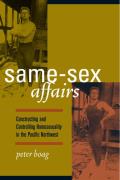 Same Sex Affairs Constructing & Controlling Homosexuality in the Pacific Northwest