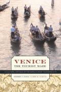 Venice the Tourist Maze A Cultural Critique of the Worlds Most Touristed City