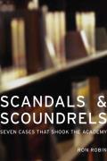 Scandals and Scoundrels: Seven Cases That Shook the Academy