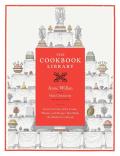 Cookbook Library Four Centuries of the Cooks Writers & Recipes That Made the Modern Cookbook