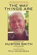 Way Things Are Conversations with Huston Smith on the Spiritual Life